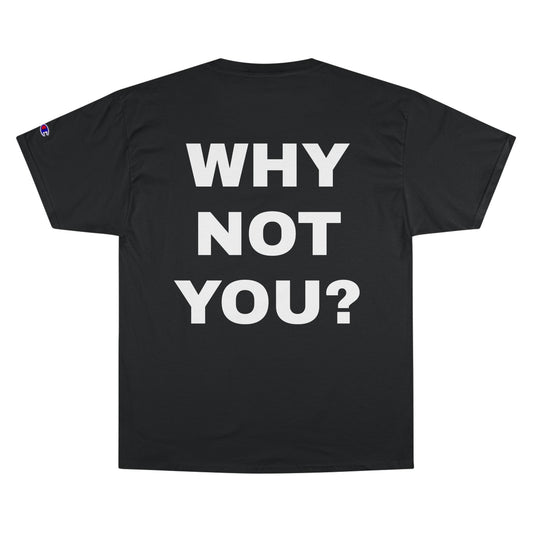 WHY NOT YOU?